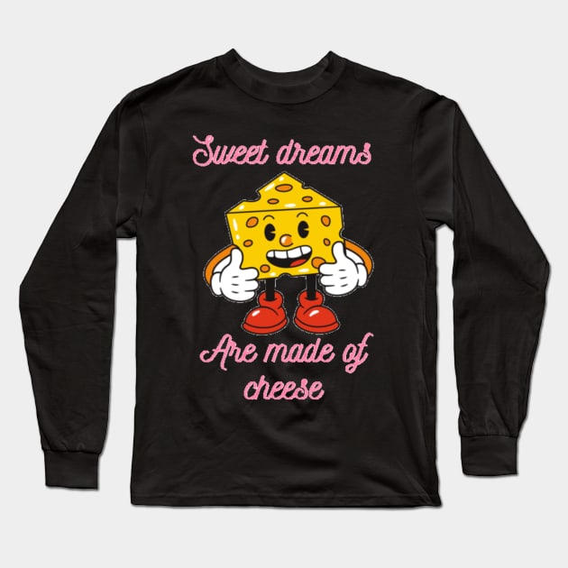 Sweet dreams are made of cheese Long Sleeve T-Shirt by Jo3Designs